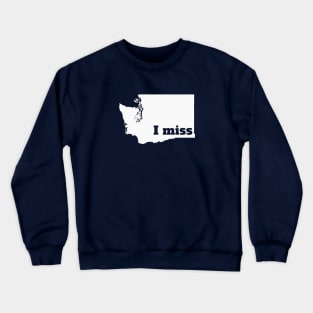 I Miss Washington - My Home State Crewneck Sweatshirt